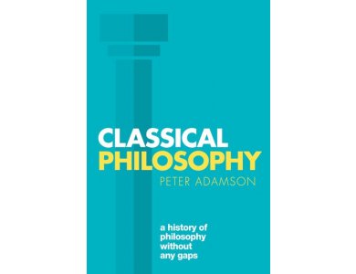 Classical Philosophy: A History of Philosophy Without Any Gaps Volume 1
