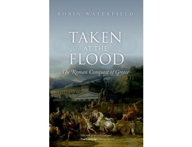 Taken At the Flood : The Roman Conquest of Greece