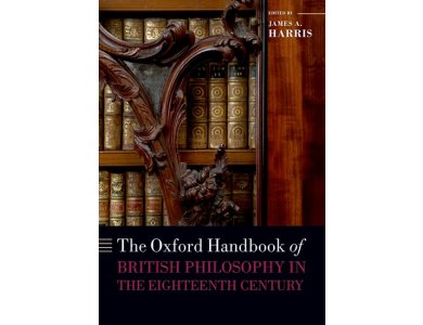 The Oxford Handbook of British Philosophy in the Eighteenth Century