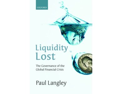 Liquidity Lost: The Governance of the Global Financial Crisis