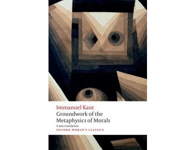 Groundwork for the Metaphysics of Morals (Oxford World's Classics)