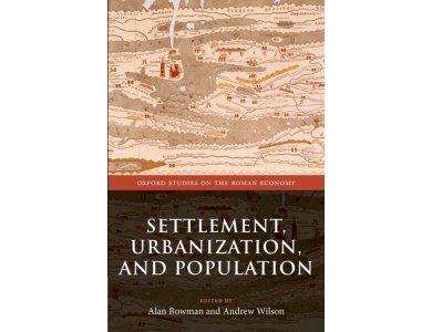 Settlement, Urbanization, and Population (Oxford Studies on the Roman Economy)