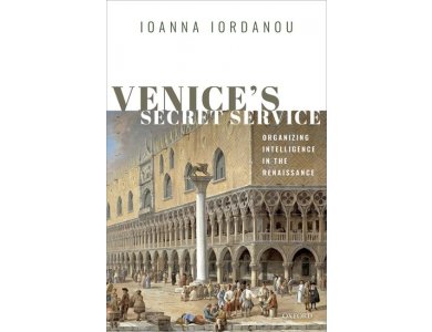 Venice's Secret Service: Organising Intelligence in the Renaissance