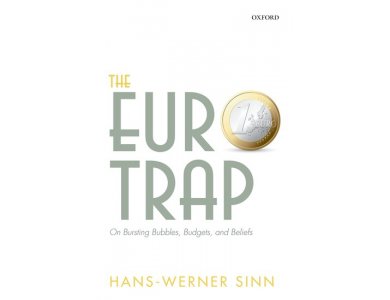 The Euro Trap: Our Bursting Bubbles, Budgets and Beliefs