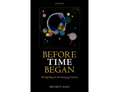 Before Time Began : The Big Bang and the Emerging Universe
