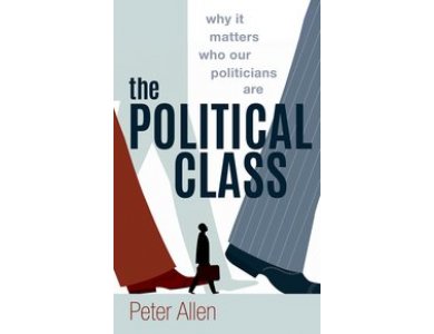 The Political Class: Why It Matters Who Our Politicians Are