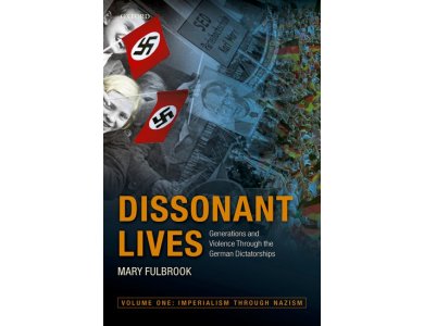 Dissonant Lives: Generations and Violence Through the German Dictatorships, Vol. 1: Imperialism through Nazism