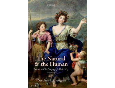 The Natural and the Human: Science and the Shaping of Modernity, 1739-1841