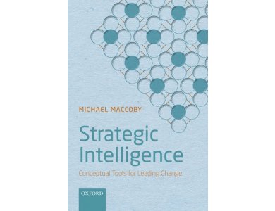 Strategic Intelligence : Conceptual Tools for Leading Change