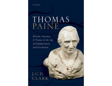 Thomas Paine: Britain, America, and France in the Age of Enlightenment and Revolution