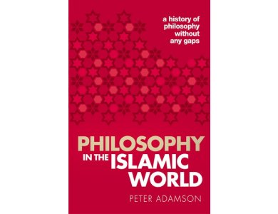Philosophy in the Islamic World: A History of Philosophy Without Any Gaps, Volume 3