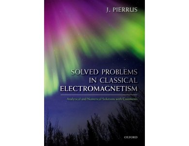 Solved Problems in Classical Electromagnetism: Analytical and Numerical Solutions With Comments