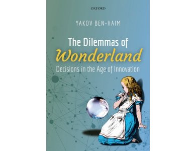 The Dilemmas of Wonderland: Decisions in the Age of Innovation