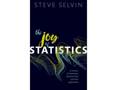 The Joy of Statistics: A Treasury of Elementary Statistical Tools and their Applications