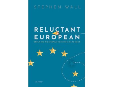 Reluctant European: Britain and the European Union from 1945 to Brexit