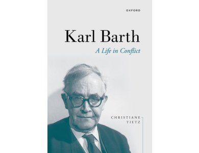 Karl Barth: A Life in Conflict
