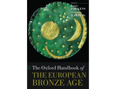 The Oxford Handbook of the European Bronze Age