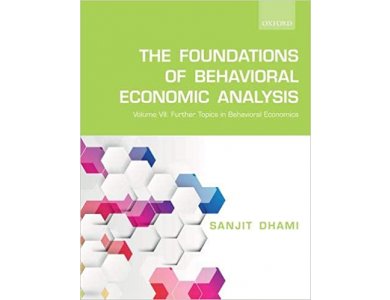 The Foundations of Behavioral Economic Analysis: Volume VII: Further Topics in Behavioral Economic Aanalysis