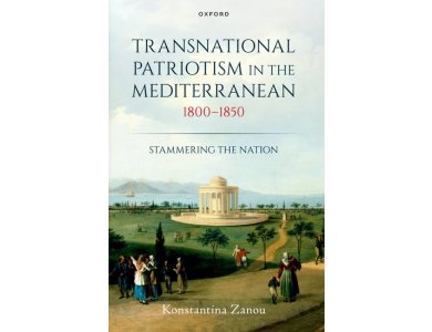 Transnational Patriotism in the Mediterranean, 1800-1850: Stammering the Nation