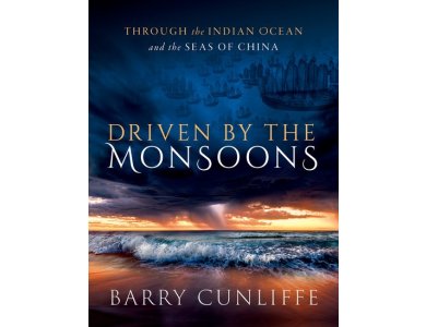 Driven by the Monsoons: Through the Indian Ocean and the Seas of China