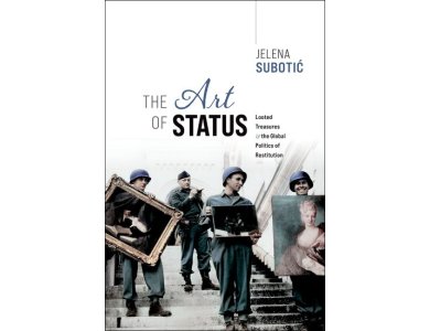 The Art of Status: Looted Treasures and the Global Politics of Restitution