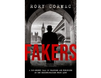 Fakers: A Top-Secret Tale of Phantoms and Forgeries on the Disinformation Front Line