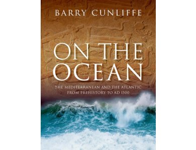 On the Ocean: The Mediterranean and the Atlantic from prehistory to AD 1500