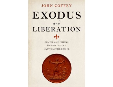Exodus and Liberation : Deliverance Politics from John Calvin to Martin Luther King Jr