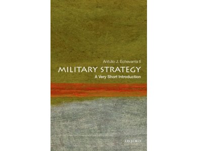 Military Strategy: A Very Short Introduction