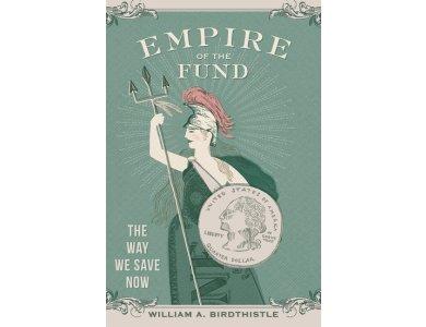 Empire of the Fund: The Way We Save Now