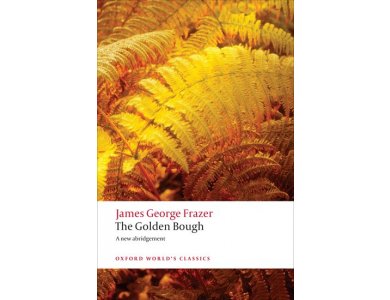 The Golden Bough: A Study In magic In Religion- A New Abridgement