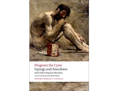 Diogenes the Cynic: Sayings and Anecdotes With Other Popular Moralists