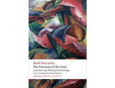 The Passions of the Soul and Other Late Philosophical Writings