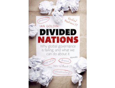 Divided Nations : Why Global Governance is Failing and What We Can Do About it