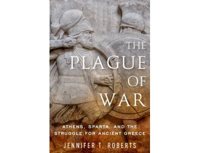 The Plague of War: Athens, Sparta, and the Struggle for Ancient Greece