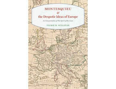 Montesquieu and the Despotic Ideas of Europe: An Interpretation of the Spirit of the Laws