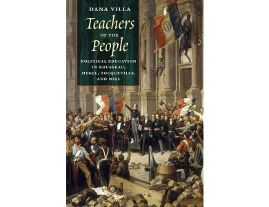 Teachers of the People: Political Education in Rousseau, Hegel, Tocqueville and Mill