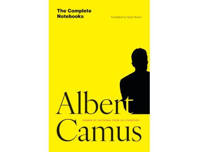 Albert Camus: The Complete Notebooks