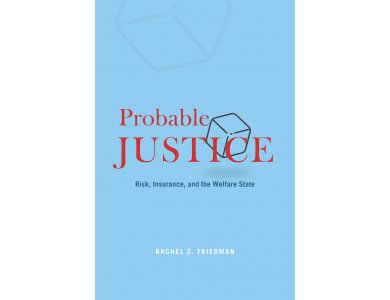 Probable Justice: Risk, Insurance, and the Welfare State