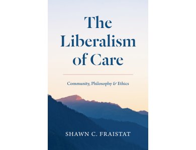 The Liberalism of Care: Community, Philosophy, and Ethics