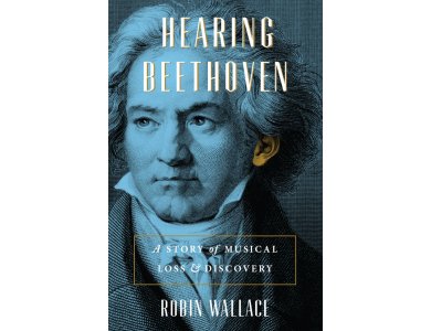 Hearing Beethoven: A Story of Musical Loss and Discovery