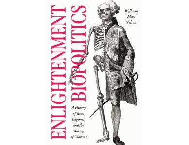 Enlightenment Biopolitics: A History of Race, Eugenics, and the Making of Citizens