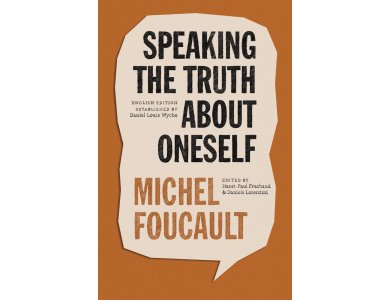 Speaking the Truth About Oneself: Lectures at Victoria University, Toronto, 1982