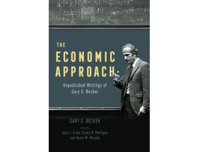 The Economic Approach: Unpublished Writings of Gary S. Becker