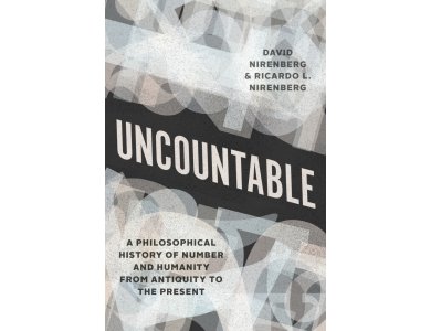 Uncountable: A Philosophical History of Number and Humanity from Antiquity to the Present