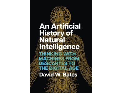 An Artificial History of Natural Intelligence: Thinking with Machines from Descartes to the Digital Age