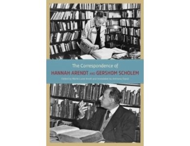 The Correspondence of Hannah Arendt and Gershom Scholem