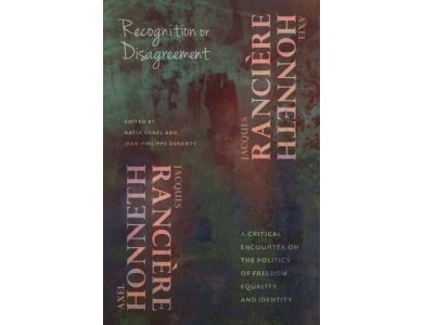 Recognition or Disagreement: A Critical Encounter on the Politics of Freedom, Equality, and Identity