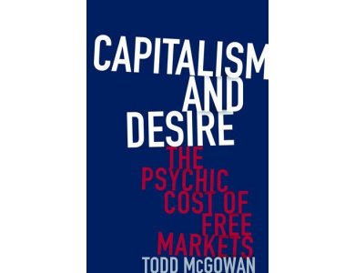 Capitalism and Desire: The Psychic Cost of Free Markets