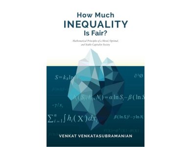 How Much Inequality is Fair?: Mathematical Principles of a Moral, Optimal, and Stable Capitalist Society